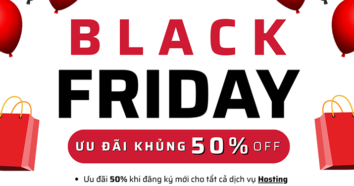 SIÊU SALE BLACK FRIDAY: Ưu đãi đặc biệt đến 50%